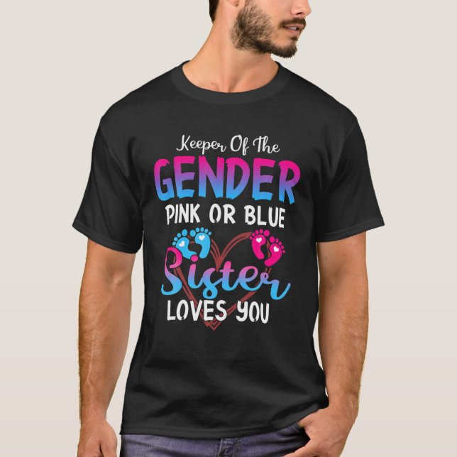 Pink Or Blue Sister Loves You Keeper Of The Gender T-Shirt (Front)