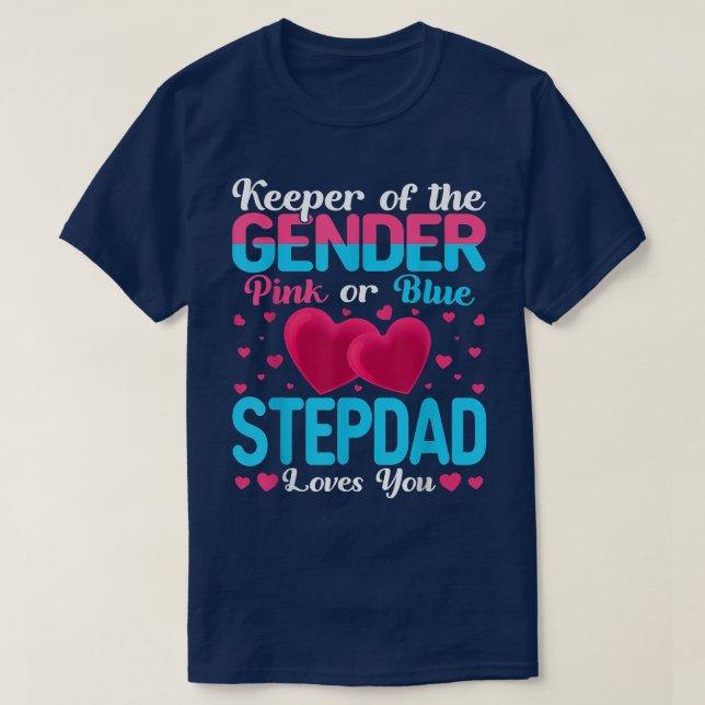 Pink Or Blue Stepdad Loves You Keeper Gender Revea T-Shirt (Design Front)