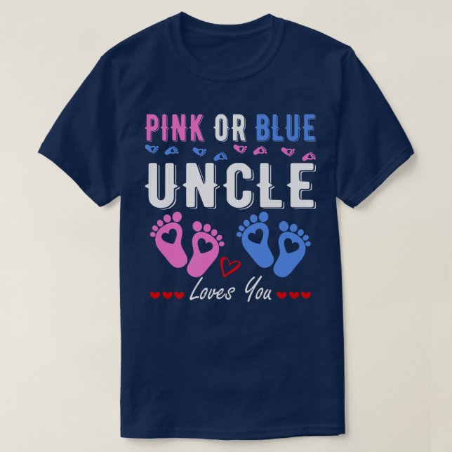 Pink Or Blue Uncle Loves You Gender Reveal  101 T-Shirt (Design Front)
