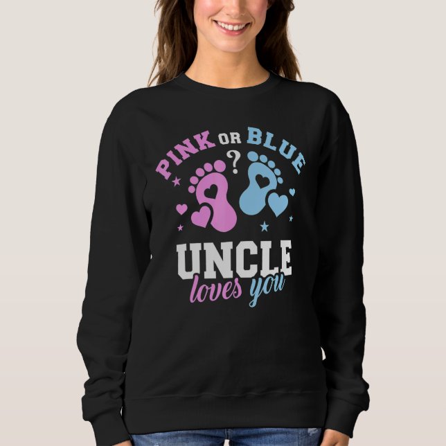 Pink Or Blue Uncle Loves You Gender Reveal 2 Sweatshirt (Front)