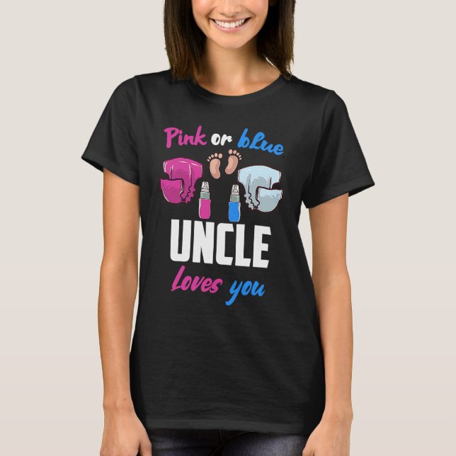 Pink or Blue uncle Loves You Gender Reveal Announc T-Shirt (Front)