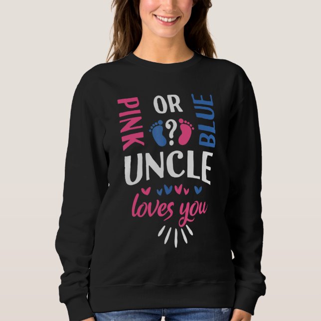Pink or Blue Uncle Loves You Gender Reveal Party F Sweatshirt (Front)