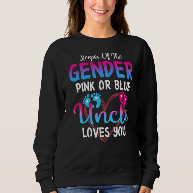 Pink Or Blue Uncle Loves You Keeper Of The Gender Sweatshirt (Front)