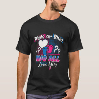 Pink Or Blue We All Love You Gender Reveal Shirt Q