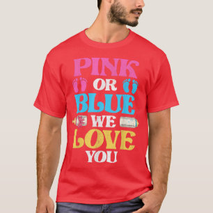 Pink Or Blue We Love You Baby Announcement Gender T-Shirt