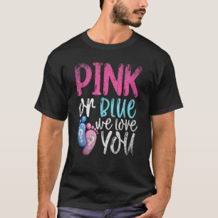 Pink Or Blue We Love You Baby Party Parents Gender T-Shirt
