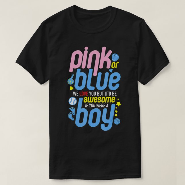 Pink Or Blue We Love You But Awesome If Boy Gender T-Shirt (Design Front)