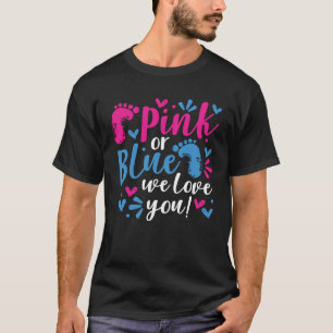 Pink Or Blue We Love You  Cute Gender Reveal Annou T-Shirt