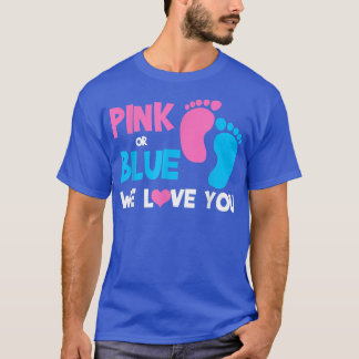Pink Or Blue We Love You Gender Reveal 565 T-Shirt