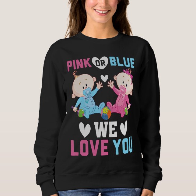 Pink Or Blue We Love You Gender Reveal Announcemen Sweatshirt (Front)