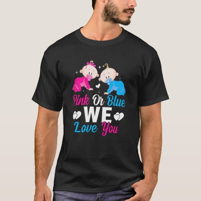 Pink Or Blue We Love You Gender Reveal Announcemen T-Shirt (Front)