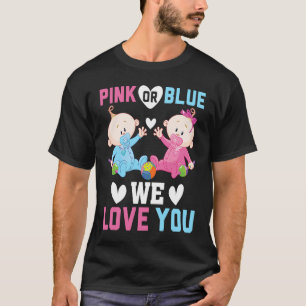 Pink Or Blue We Love You Gender Reveal Announcemen T-Shirt