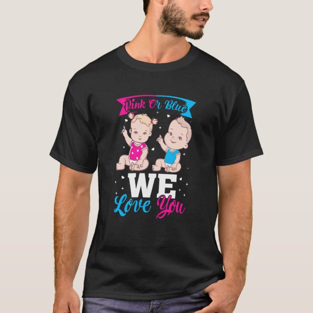 Pink Or Blue We Love You Gender Reveal Announcemen T-Shirt (Front)