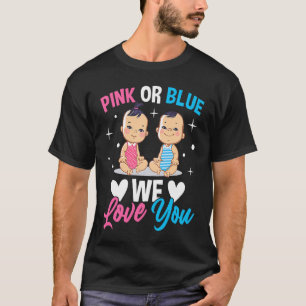Pink Or Blue We Love You Gender Reveal Announcemen T-Shirt