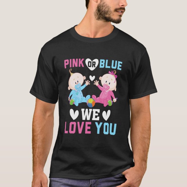 Pink Or Blue We Love You Gender Reveal Announcemen T-Shirt (Front)