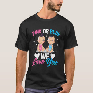 Pink Or Blue We Love You Gender Reveal Announcemen T-Shirt
