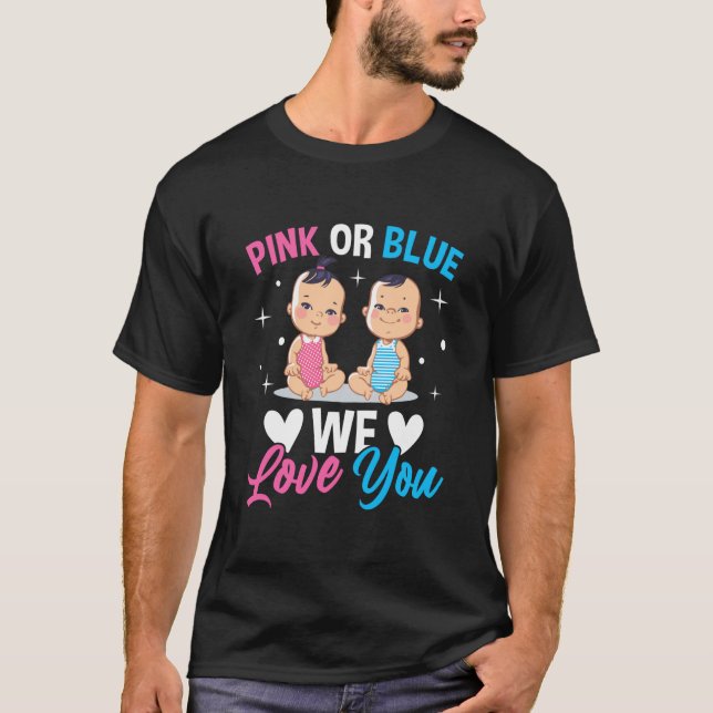 Pink Or Blue We Love You Gender Reveal Announcemen T-Shirt (Front)