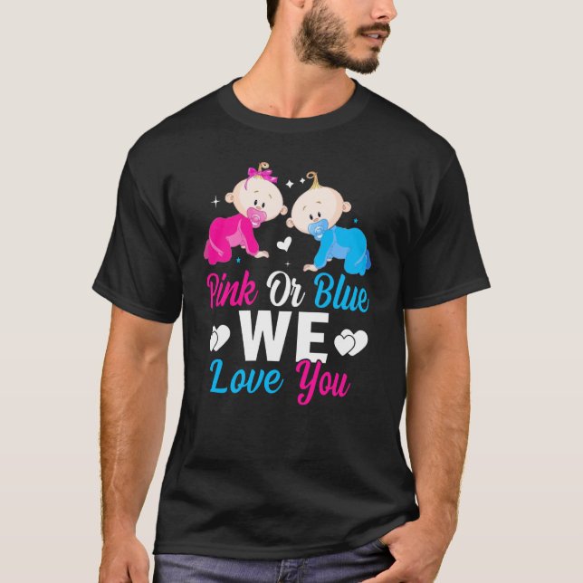 Pink Or Blue We Love You Gender Reveal Announcemen T-Shirt (Front)