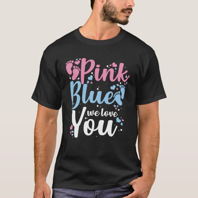 Pink or Blue We Love You  Gender Reveal Baby Showe T-Shirt (Front)