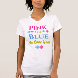 Pink Or Blue, We Love You! Gender Reveal T-Shirt