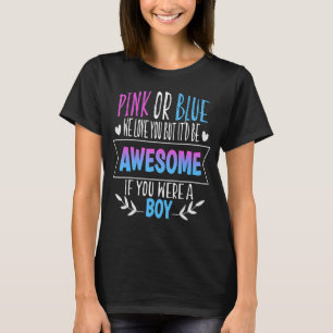Pink Or Blue We Love You Gender Reveal Team Blue B T-Shirt