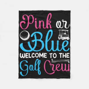 Pink Or Blue Welcome To Golf Crew Gender Reveal An Fleece Blanket