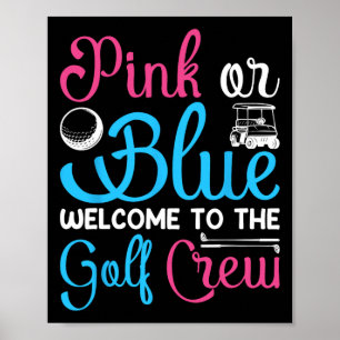 Pink Or Blue Welcome To Golf Crew Gender Reveal An Poster
