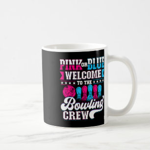 Pink Or Blue Welcome To The Bowling Crew Gender Re Coffee Mug