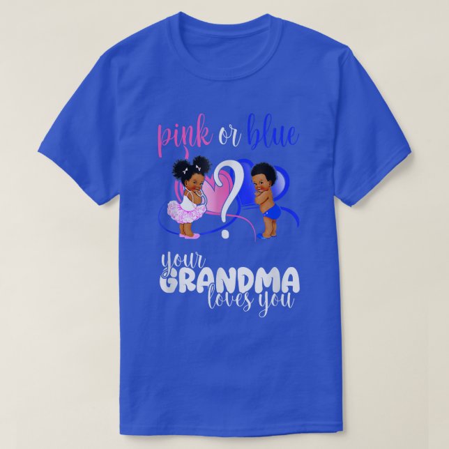 Pink Or Blue Your Grandma Loves You Gender Reveal  T-Shirt (Design Front)