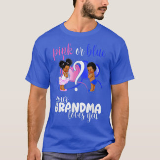Pink Or Blue Your Grandma Loves You Gender Reveal  T-Shirt