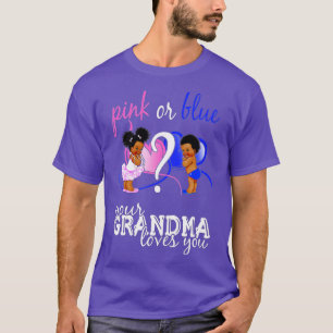 Pink Or Blue Your Grandma Loves You Gender Reveal T-Shirt