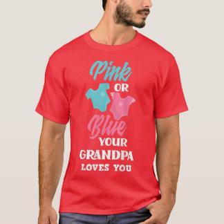 Pink Or Blue Your Grandpa Loves You Gender Reveal  T-Shirt
