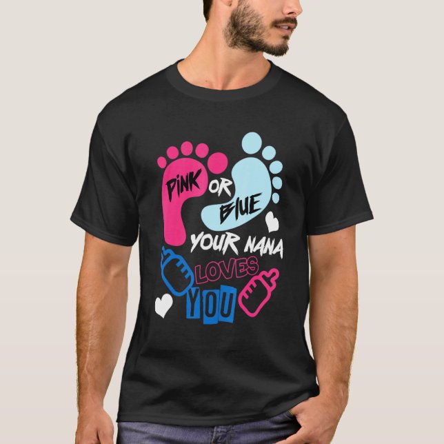Pink or Blue your Nana loves you Gender reveal T-Shirt (Front)