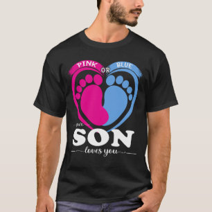 Pink Or Blue Your SON Loves You Gender Reveal Part T-Shirt