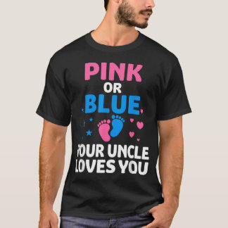 Pink Or Blue Your Uncle Loves You Gender T-Shirt