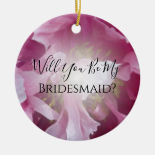 Pink Peony Will You Be My Bridesmaid Ceramic Ornament