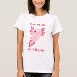 Pink personalised Mum of the birthday girl axolotl T-Shirt