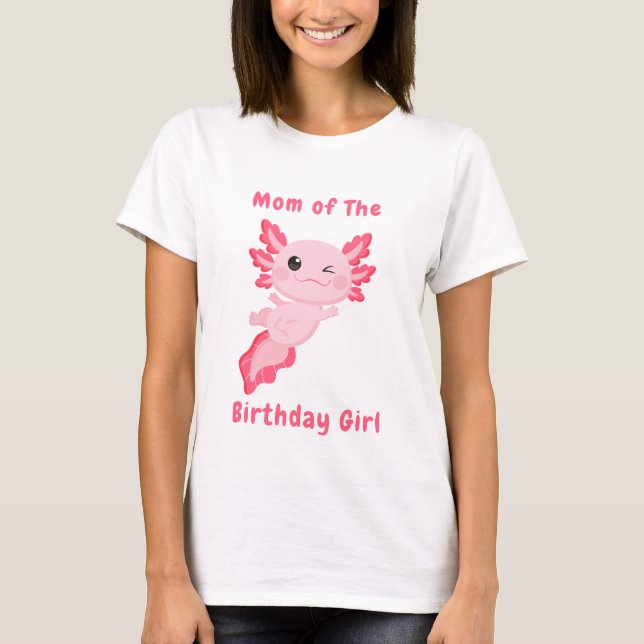 Pink personalised Mum of the birthday girl axolotl T-Shirt (Front)