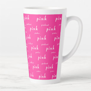 Pink Pinker Pinkest Design Latte Mug