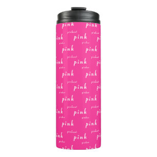 Pink Pinker Pinkest Design Thermal Tumbler