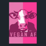 Pink Pop Art Cow Poster - Vegan AF<br><div class="desc">This poppy poster pop-art inspired poster with "Vegan AF" and our classic Cow headshot in Pink Camo is vegan to the core and a shout out to our bovine buddies. This hand drawn design by Armagarden uses modern colours to pop off any wall you throw it on! Visit our blog...</div>