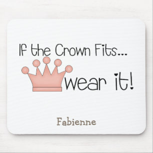 Pink Princess · If the Crown Fits ... Mouse Pad