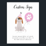 Pink Puppy Dog Theme Birthday Party Custom Sign<br><div class="desc">Puppy theme kid's birthday party custom sign featuring illustration of a cute dog wearing a pink party hat and holding a balloon. Create signs such as cards & signs,  food signs,  favours,  guestbook,  etc. Perfect for a girl's party.</div>