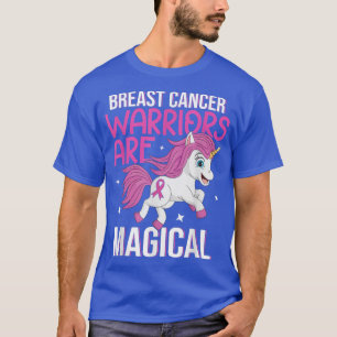 Pink Ribbon Breast Cancer Warriors Are Magical Uni T-Shirt