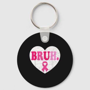 Pink Ribbon Heart Bruh Support Squad Breast Cancer Key Ring