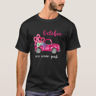Pink Ribbon Truck October We Wear Pink Breast Canc T-Shirt