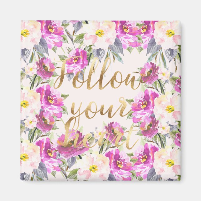 Pink Roses Floral Gold Follow Your Heart Magnet (Front)