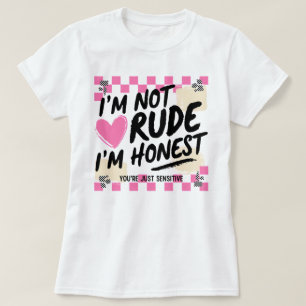 Pink Sarcastic I’m Not Rude I’m Honest Funny Quote T-Shirt