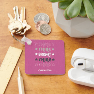 Pink Shine. Shine. Bright. Shine. Shine. Key Ring