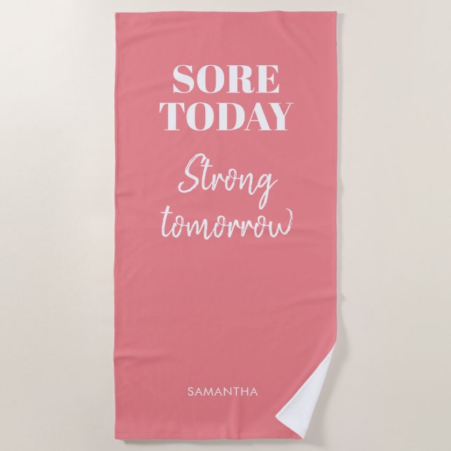 Pink Sore Today Strong Tomorrow Name Workout Gym Beach Towel (Front)